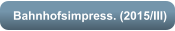 Bahnhofsimpress. (2015/III)