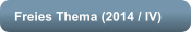 Freies Thema (2014 / IV)