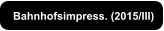 Bahnhofsimpress. (2015/III)