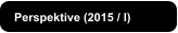 Perspektive (2015 / I)