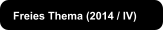 Freies Thema (2014 / IV)