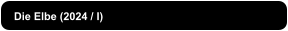 Die Elbe (2024 / I)