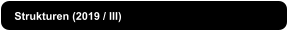 Strukturen (2019 / III)